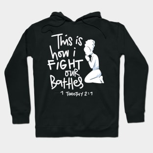 This is How I Fight My Battles - Intercessory Prayer Warrior Design Hoodie